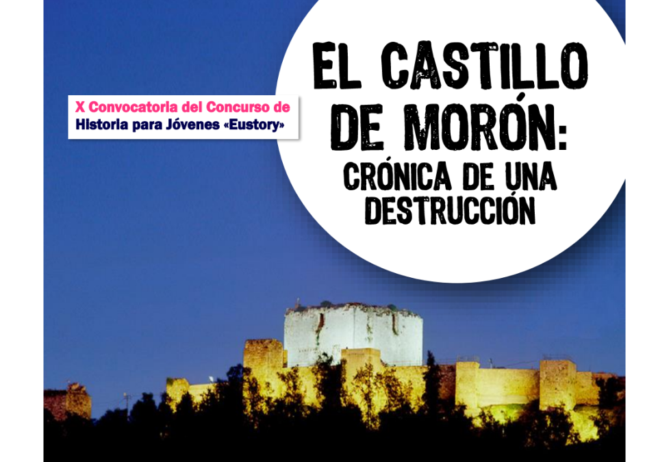 “El Castillo de Morón. Crónica de una destrucción”