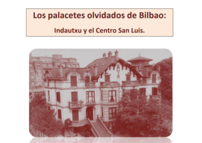 “Los palacetes olvidados de Bilbao. Indautxu y el centro San Luis”