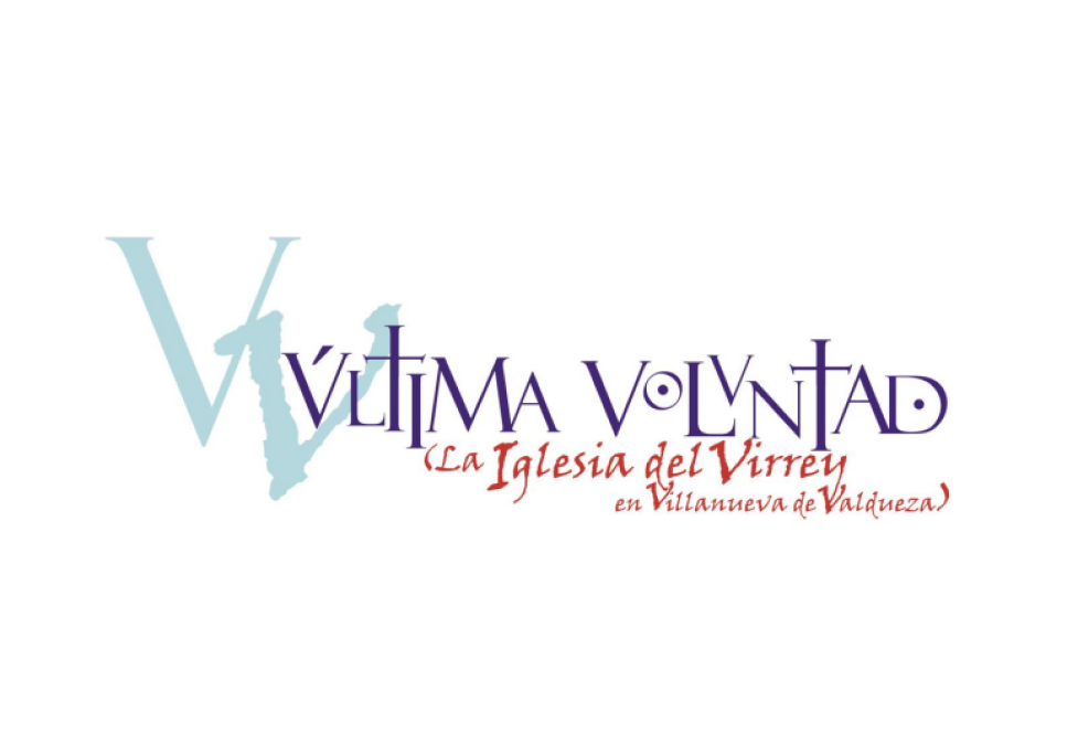 «Última voluntad. La iglesia del virrey en Villanueva de Valdueza»