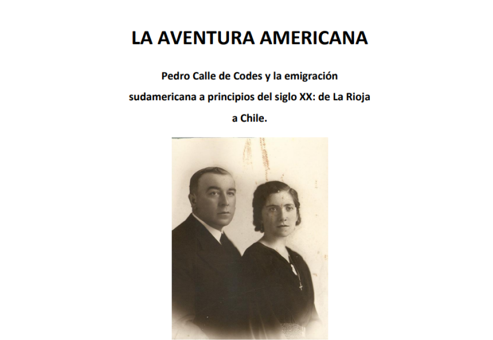 “La aventura americana. Pedro Calle de Codes y la emigración sudamericana a principios del siglo XX, de La Rioja a Chile”
