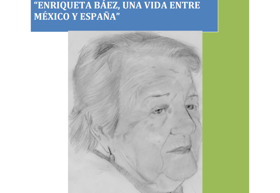 “Enriqueta Báez. Una vida entre México y España”