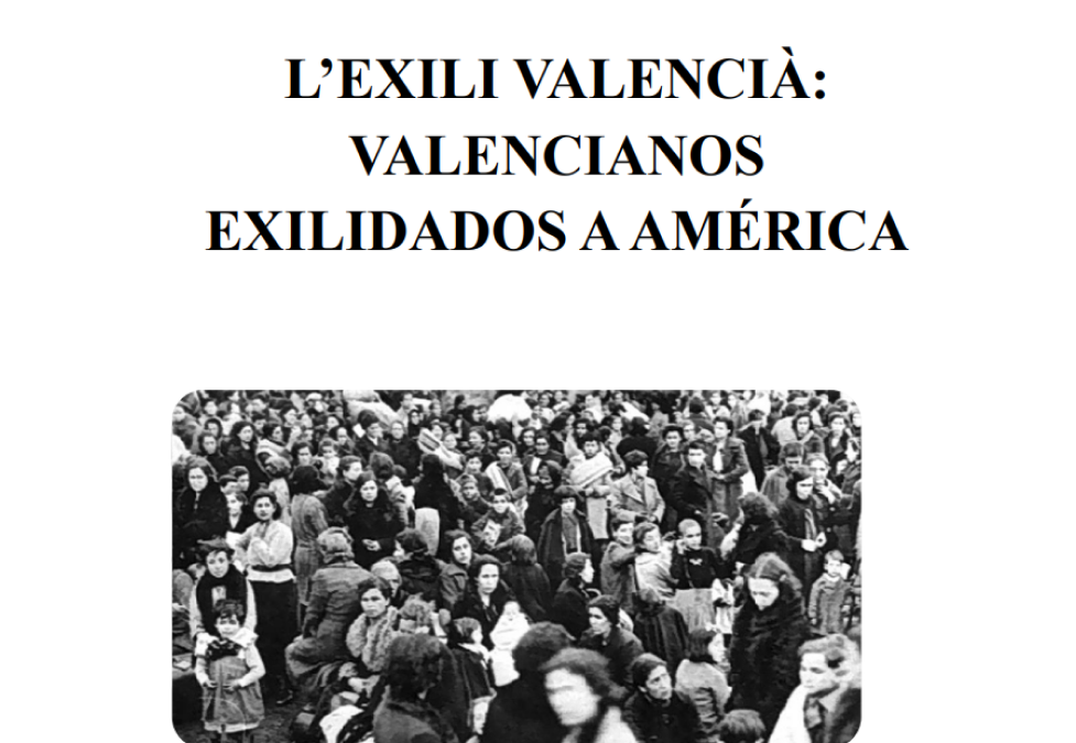 «L’Exili Valencià. Valencianos exiliados a América»