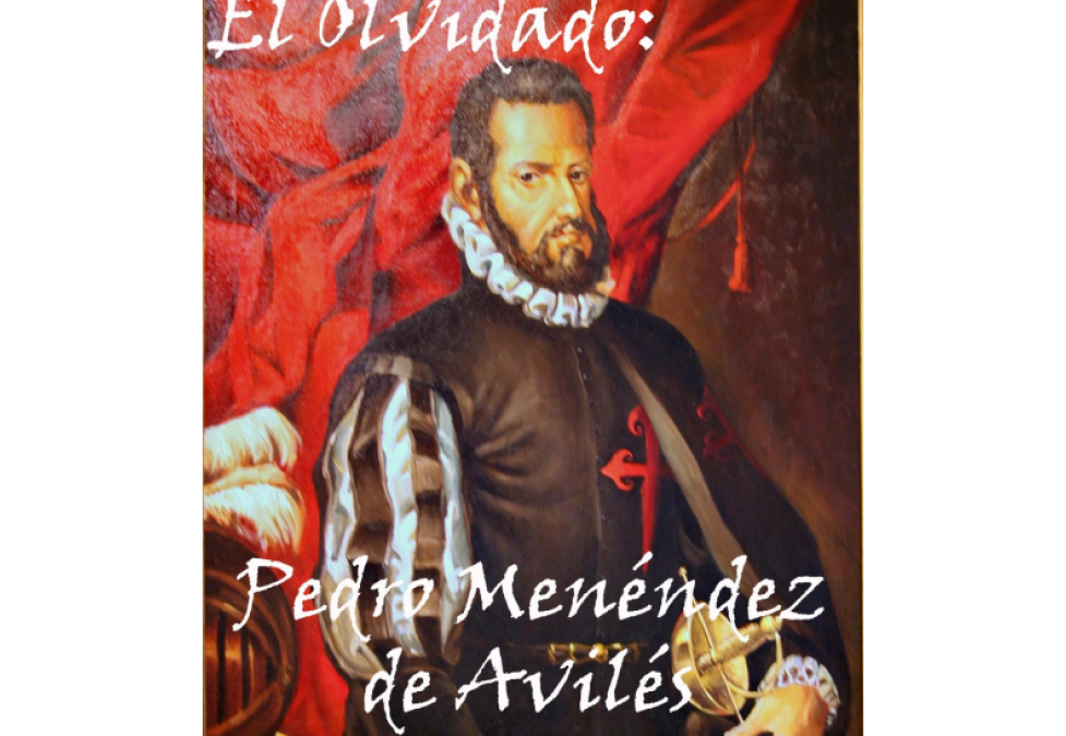 «El olvidado. Pedro Menéndez de Avilés»