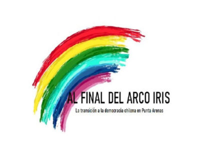 “Al final del arco iris. La transición a la democracia chilena en Punta Arenas”