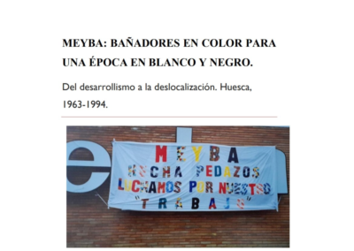 “Meyba. Bañadores a color para una época en blanco y negro. Del desarrollismo a la deslocalización. Huesca, 1963-1994”