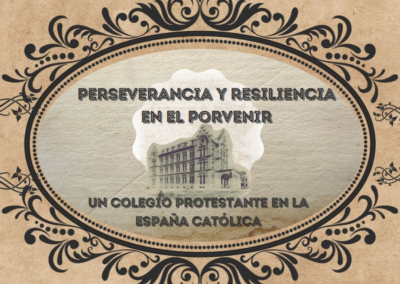 «Perseverancia y resiliencia en El Porvenir. Un colegio protestante en la España católica»