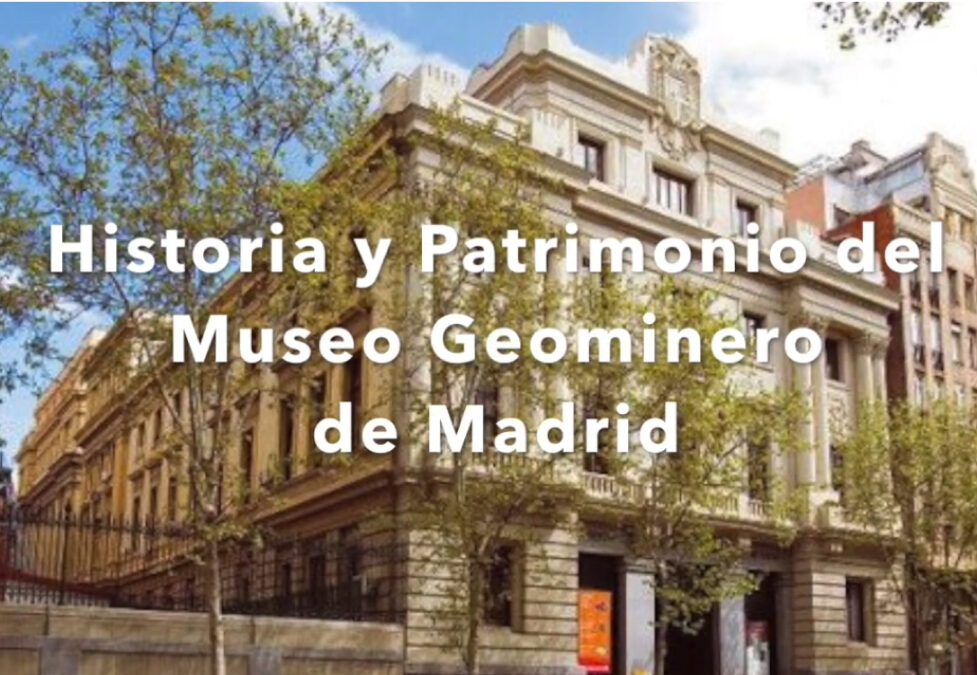 “Historia y patrimonio del Museo Geominero de Madrid” (Vídeo)